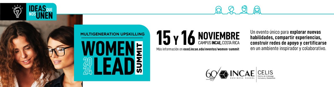 PROGRAMA MULTIGENERATION UPSKILLING + WOMEN LEAD SUMMIT - CAMPUS INCAE 2024 - 15 Y 16 NOV