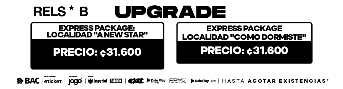 PAQUETE RELS B-UPGRADE EXPRESS NO INCLUYE ENTRADA  AL CONCIERTO - MAYOR 12AOS